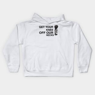 Get Your Knee Off Our Neck Kids Hoodie